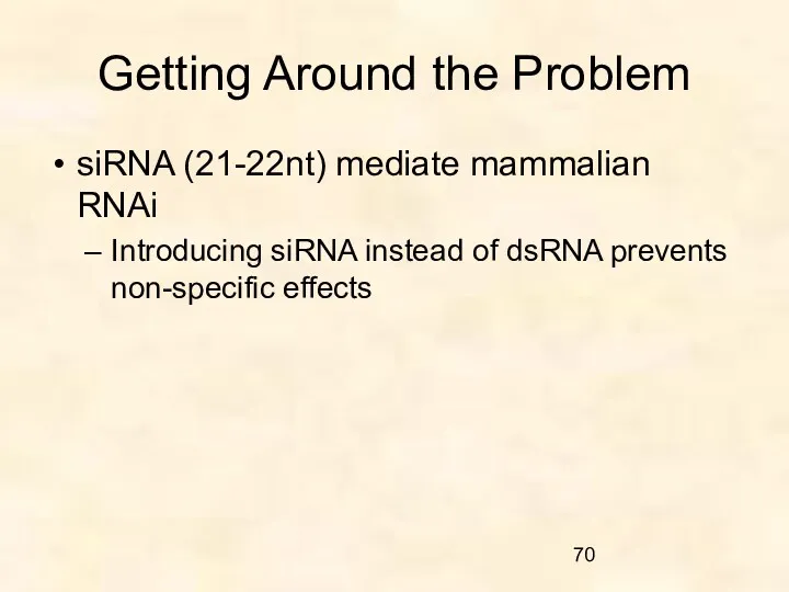 Getting Around the Problem siRNA (21-22nt) mediate mammalian RNAi Introducing