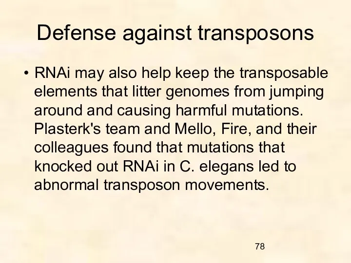 Defense against transposons RNAi may also help keep the transposable