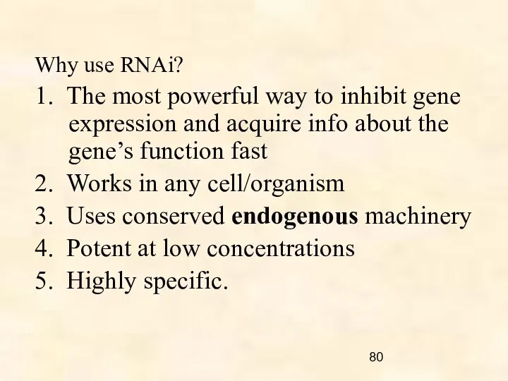 Why use RNAi? 1. The most powerful way to inhibit