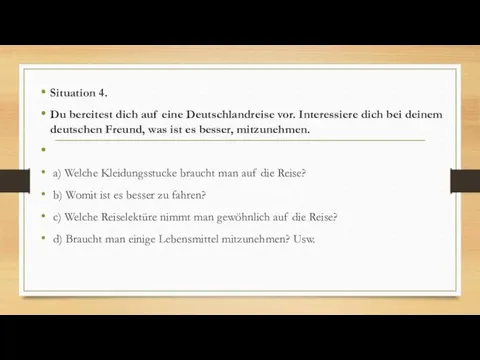 Situation 4. Du bereitest dich auf eine Deutschlandreise vor. Interessiere