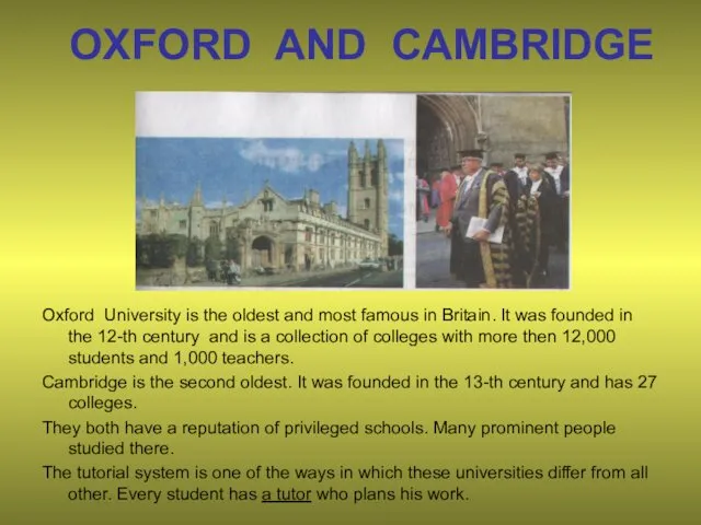OXFORD AND CAMBRIDGE Oxford University is the oldest and most famous in Britain.