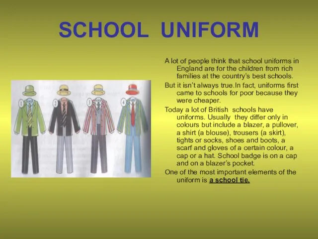SCHOOL UNIFORM A lot of people think that school uniforms in England are