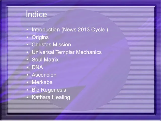 Índice Introduction (News 2013 Cycle ) Origins Christos Mission Universal