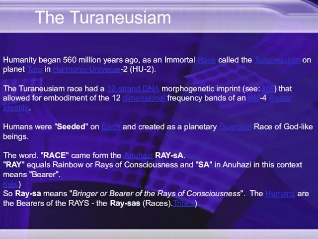 The Turaneusiam Humanity began 560 million years ago, as an Immortal Race called