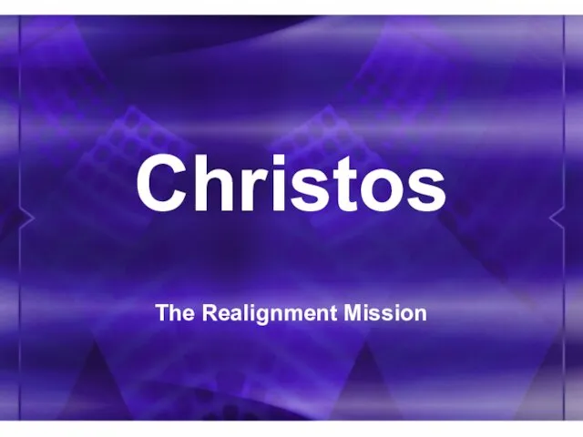 Christos The Realignment Mission