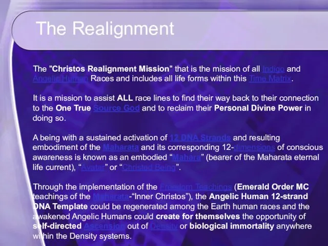 The Realignment The "Christos Realignment Mission" that is the mission of all Indigo