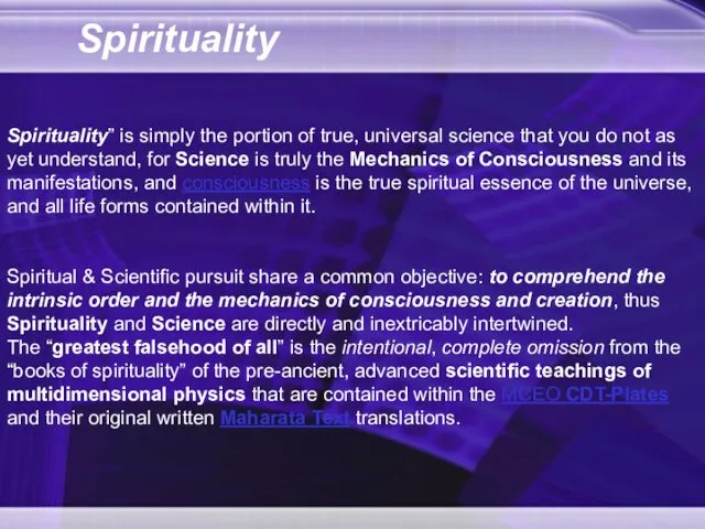 Spirituality Spirituality” is simply the portion of true, universal science that you do
