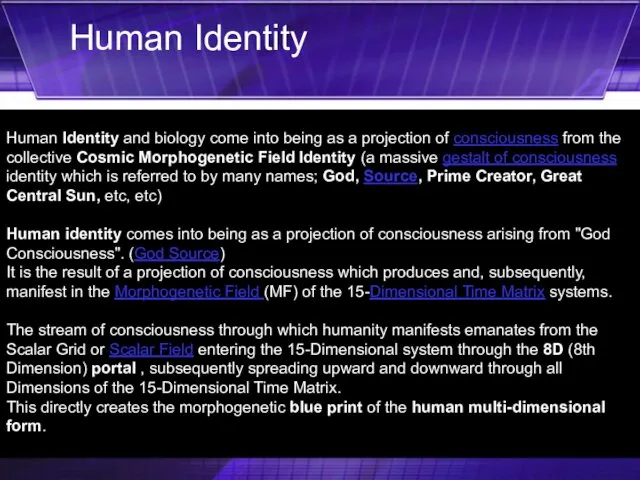 Human Identity and biology come into being as a projection of consciousness from