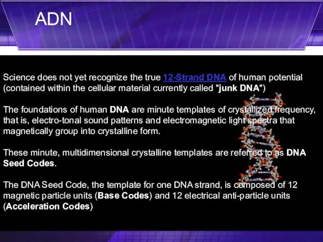 Science does not yet recognize the true 12-Strand DNA of human potential (contained