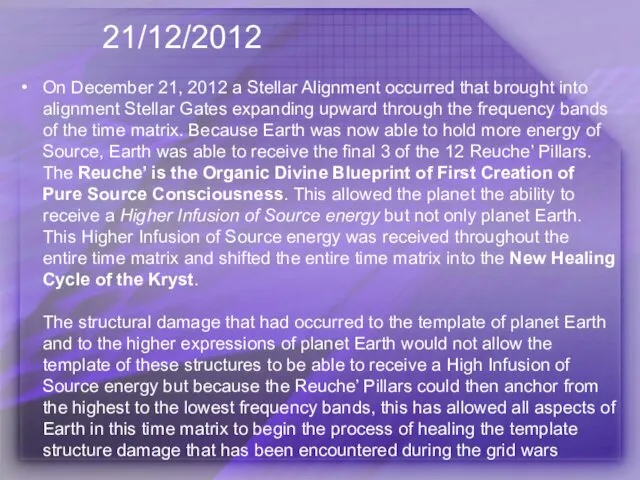 21/12/2012 On December 21, 2012 a Stellar Alignment occurred that brought into alignment