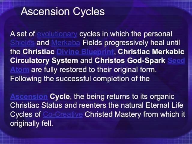 Ascension Cycles A set of evolutionary cycles in which the