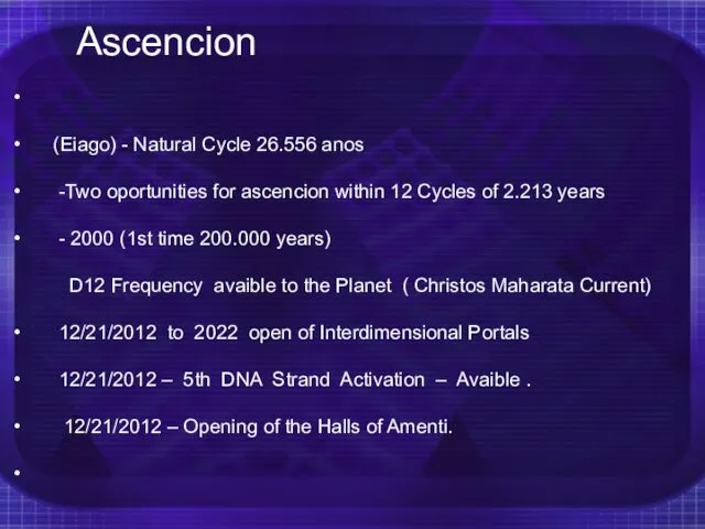 Ascencion (Eiago) - Natural Cycle 26.556 anos -Two oportunities for ascencion within 12