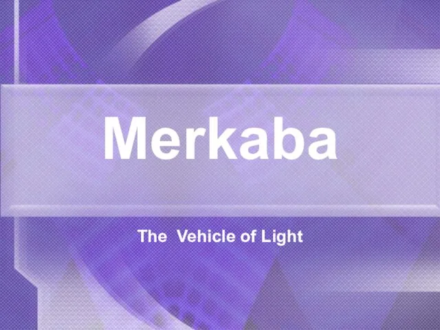 Merkaba The Vehicle of Light