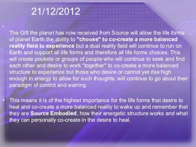 21/12/2012 The Gift the planet has now received from Source will allow the