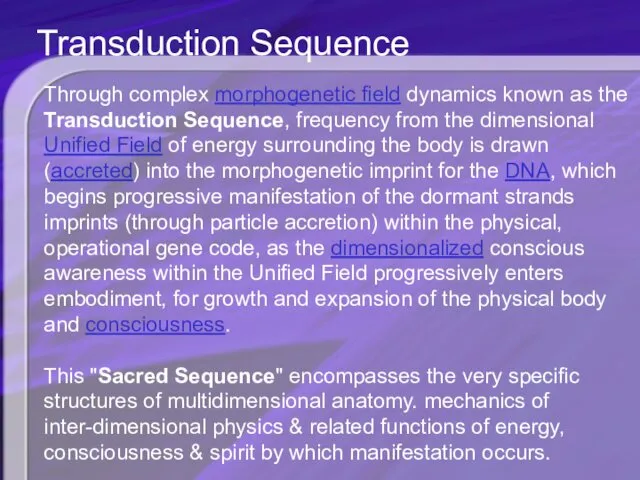 Through complex morphogenetic field dynamics known as the Transduction Sequence, frequency from the