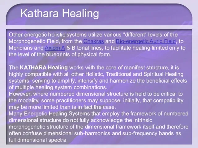 Other energetic holistic systems utilize various "different" levels of the