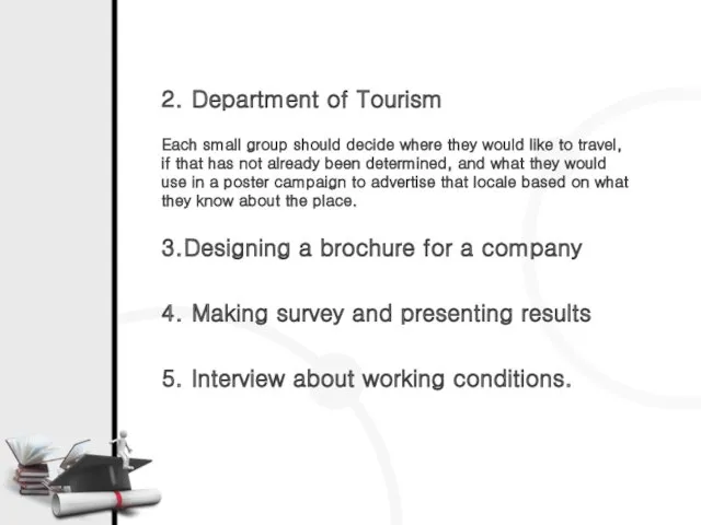 2. Department of Tourism Each small group should decide where