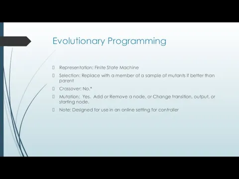 Evolutionary Programming Representation: Finite State Machine Selection: Replace with a