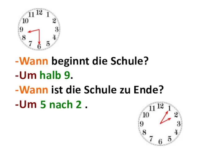 Wann beginnt die Schule? Um halb 9. Wann ist die Schule zu Ende?