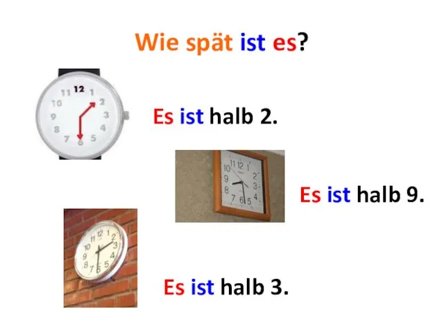 Wie spät ist es? Es ist halb 2. Es ist halb 9. Es ist halb 3.