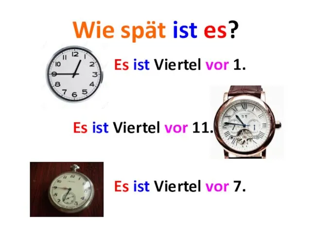 Wie spät ist es? Es ist Viertel vor 1. Es