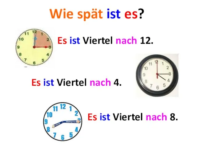 Wie spät ist es? Es ist Viertel nach 12. Es