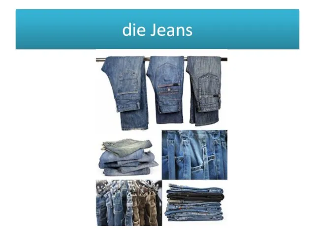 die Jeans