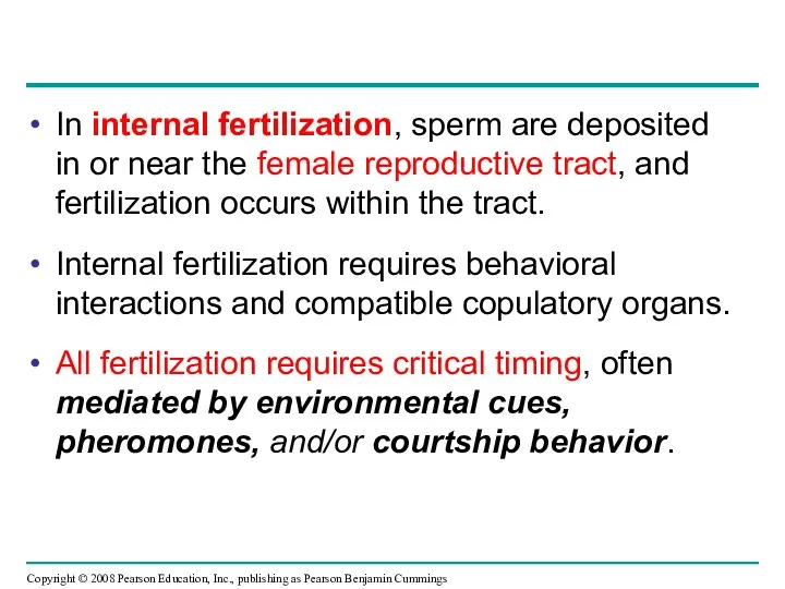 In internal fertilization, sperm are deposited in or near the