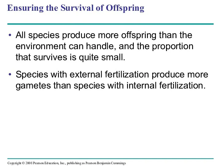 Ensuring the Survival of Offspring All species produce more offspring