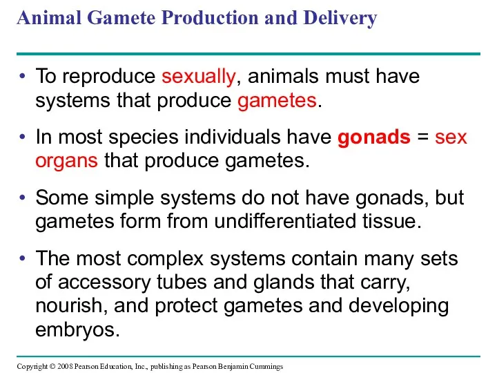 Animal Gamete Production and Delivery To reproduce sexually, animals must