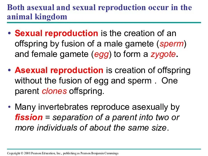 Both asexual and sexual reproduction occur in the animal kingdom