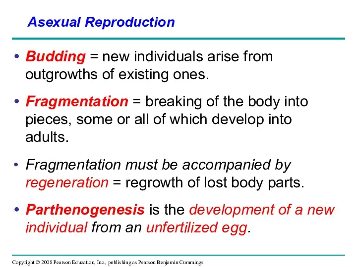 Budding = new individuals arise from outgrowths of existing ones.