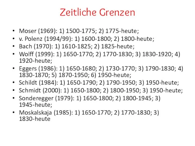 Zeitliche Grenzen Moser (1969): 1) 1500-1775; 2) 1775-heute; v. Polenz