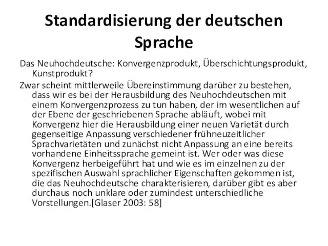 Standardisierung der deutschen Sprache Das Neuhochdeutsche: Konvergenzprodukt, Überschichtungsprodukt, Kunstprodukt? Zwar