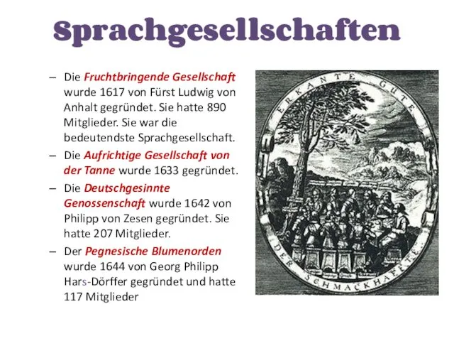 Sprachgesellschaften Die Fruchtbringende Gesellschaft wurde 1617 von Fürst Ludwig von