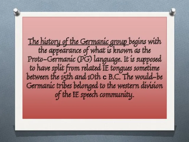 The history of the Germanic group begins with the appearance of what is