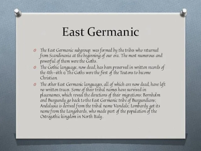 East Germanic The East Germanic subgroup. was formed by the tribes who returned