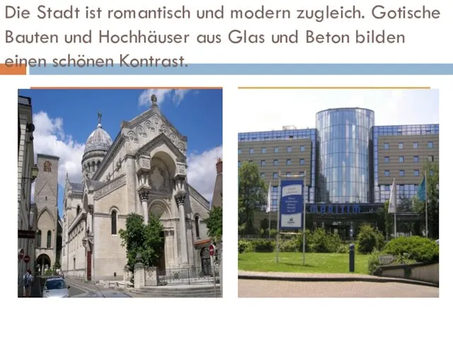 Die Stadt ist romantisch und modern zugleich. Gotische Bauten und