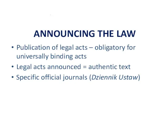 ANNOUNCING THE LAW Publication of legal acts – obligatory for universally binding acts