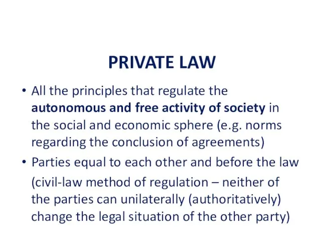 PRIVATE LAW All the principles that regulate the autonomous and free activity of