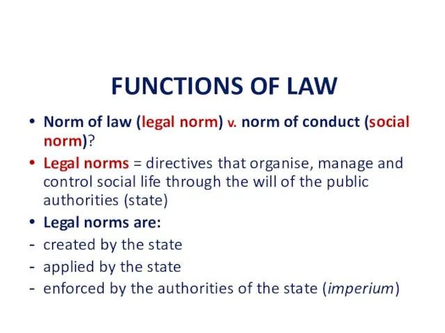 FUNCTIONS OF LAW Norm of law (legal norm) v. norm