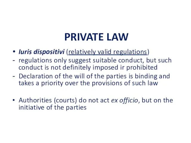 PRIVATE LAW Iuris dispositivi (relatively valid regulations) regulations only suggest