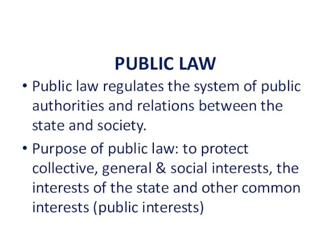 PUBLIC LAW Public law regulates the system of public authorities and relations between