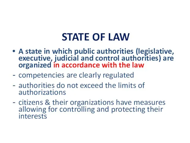 STATE OF LAW A state in which public authorities (legislative, executive, judicial and