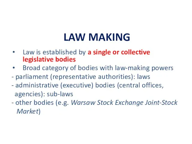 LAW MAKING Law is established by a single or collective