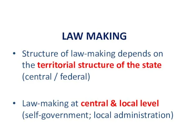 LAW MAKING Structure of law-making depends on the territorial structure