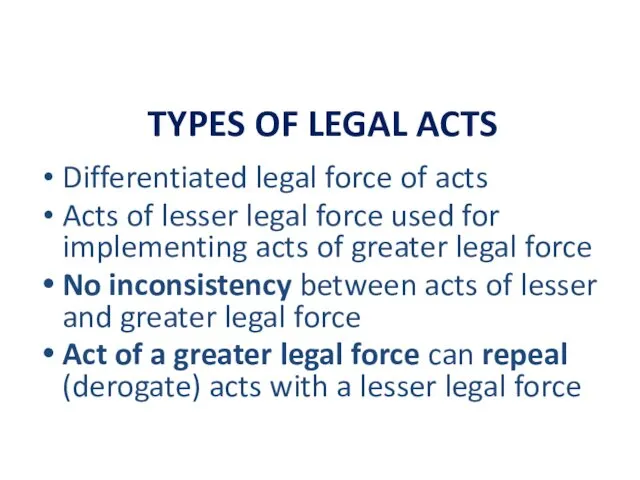 TYPES OF LEGAL ACTS Differentiated legal force of acts Acts of lesser legal