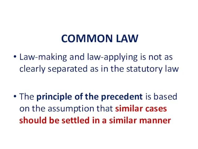 COMMON LAW Law-making and law-applying is not as clearly separated