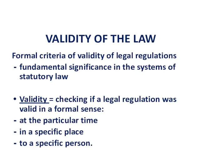 VALIDITY OF THE LAW Formal criteria of validity of legal