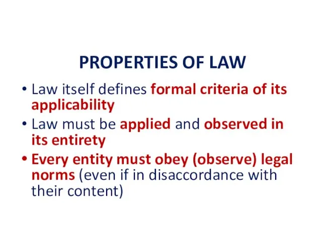 PROPERTIES OF LAW Law itself defines formal criteria of its